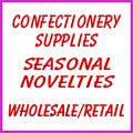 Confectionery Supplies, Seasonal Novelties, Wholesale & Retail Sales